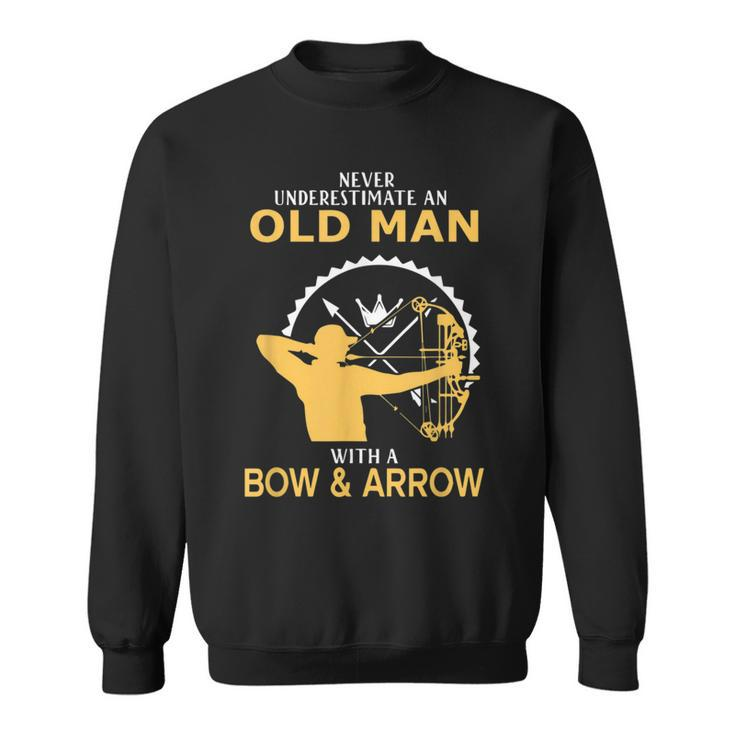 Never Underestimate An Old Man With A Bow And An Arrow Sweatshirt