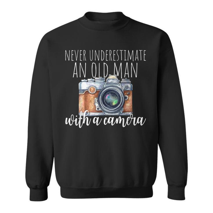Never Underestimate An Old Man With A Camera Photographer Gift For Mens Sweatshirt