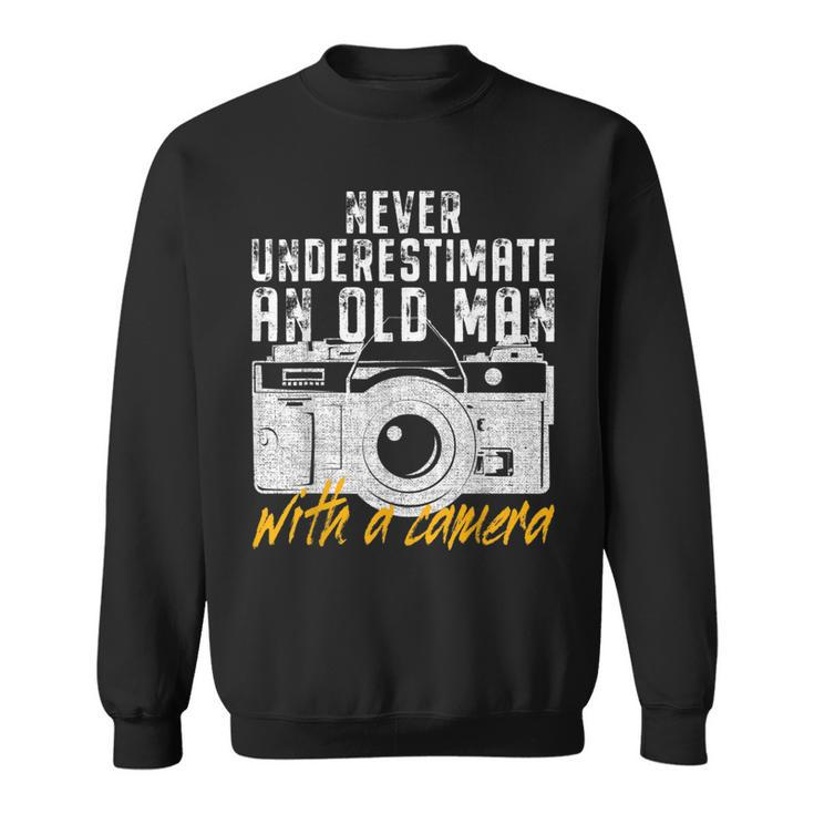 Never Underestimate An Old Man With A Camera Photographer Gift For Mens Sweatshirt
