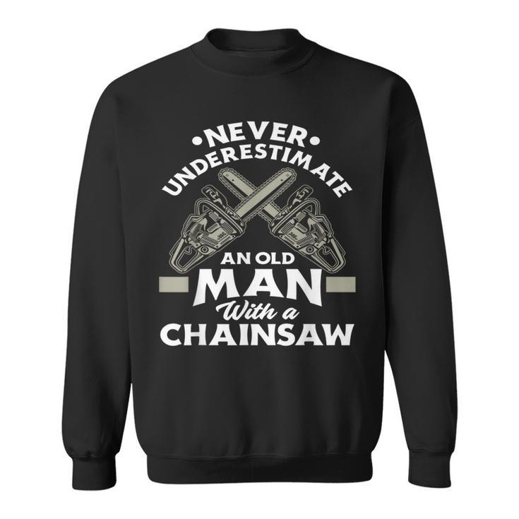 Never Underestimate An Old Man With A Chainsaw Woodworking Sweatshirt
