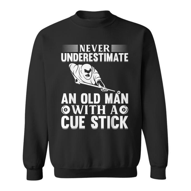 Never Underestimate An Old Man With A Cue Stick Billiard Gift For Mens Sweatshirt
