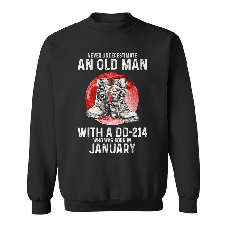 Never Underestimate An Old Man With A Dd214 Born In January Sweatshirt