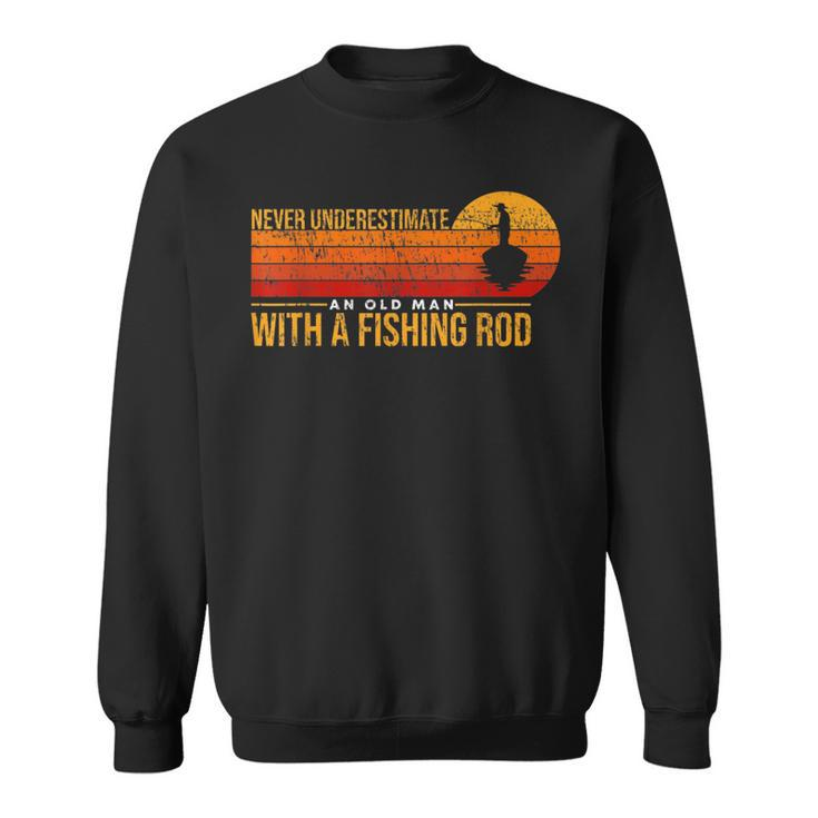 Never Underestimate An Old Man With A Fishing Rod Funny Fish Sweatshirt