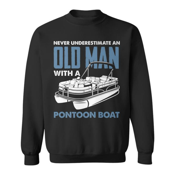 Never Underestimate An Old Man With A Pontoon Boat Captain Gift For Mens Sweatshirt
