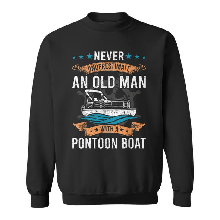 Never Underestimate An Old Man With A Pontoon Boat Gift Sweatshirt