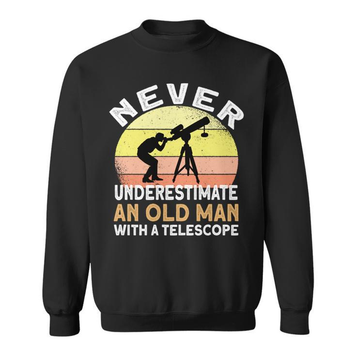 Never Underestimate An Old Man With A Telescope Space Sweatshirt