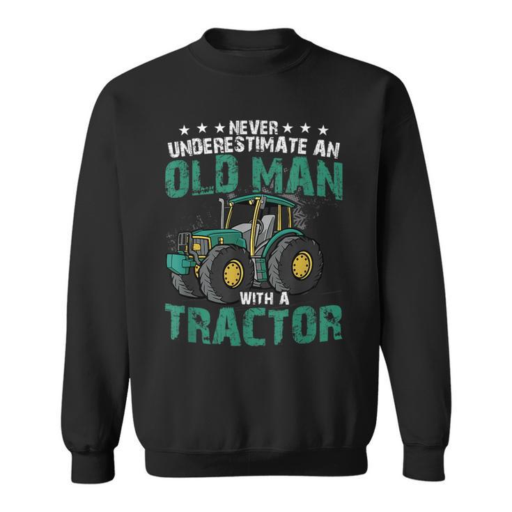 Never Underestimate An Old Man With A Tractor Farm Farmer Sweatshirt