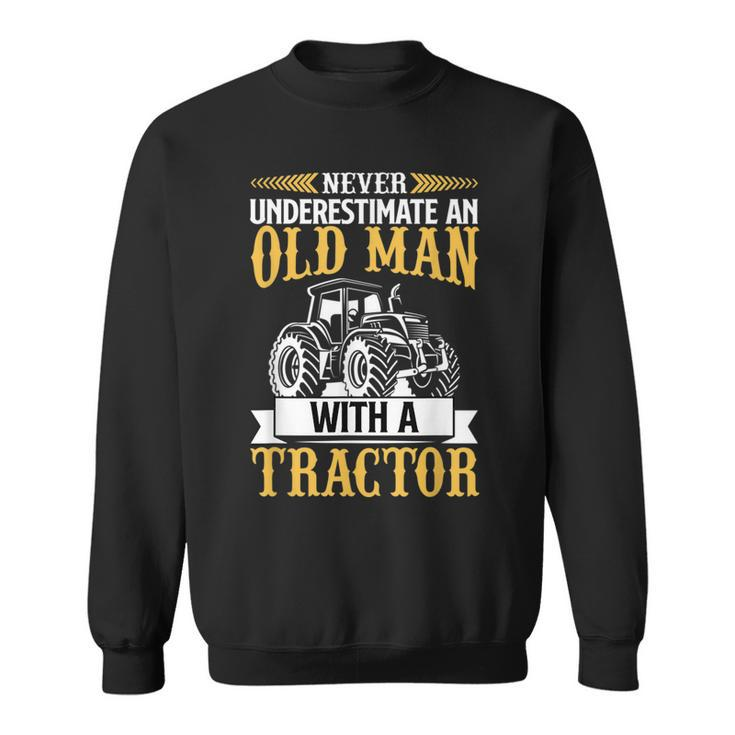 Never Underestimate An Old Man With A Tractor Funny Farmer Sweatshirt