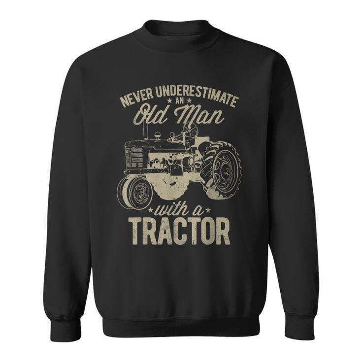 Never Underestimate An Old Man With A Tractor Lovers Farming Sweatshirt