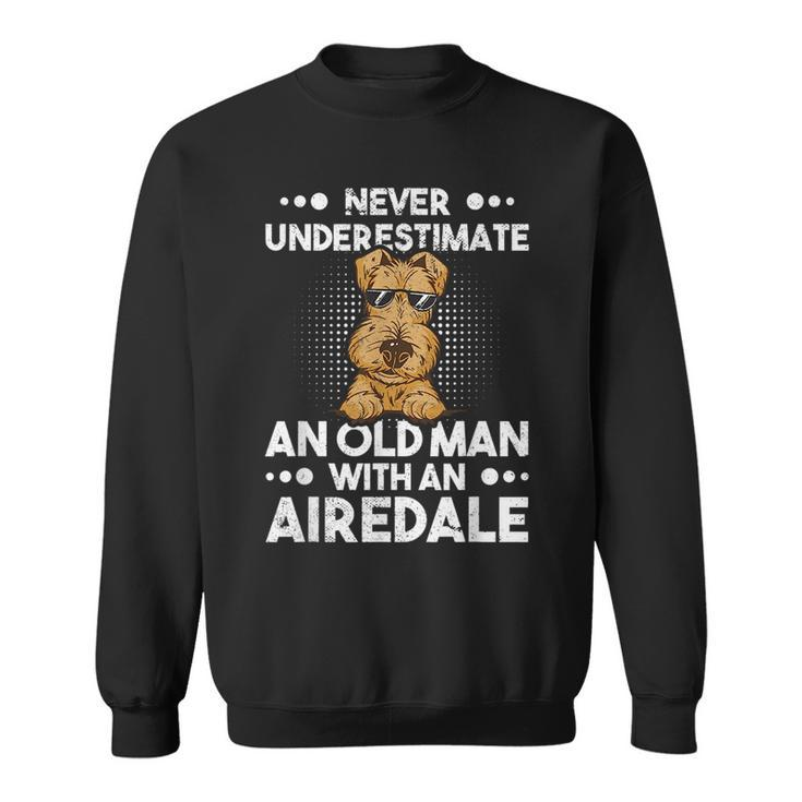 Never Underestimate An Old Man With An Airedale Terrier Gift For Mens Sweatshirt