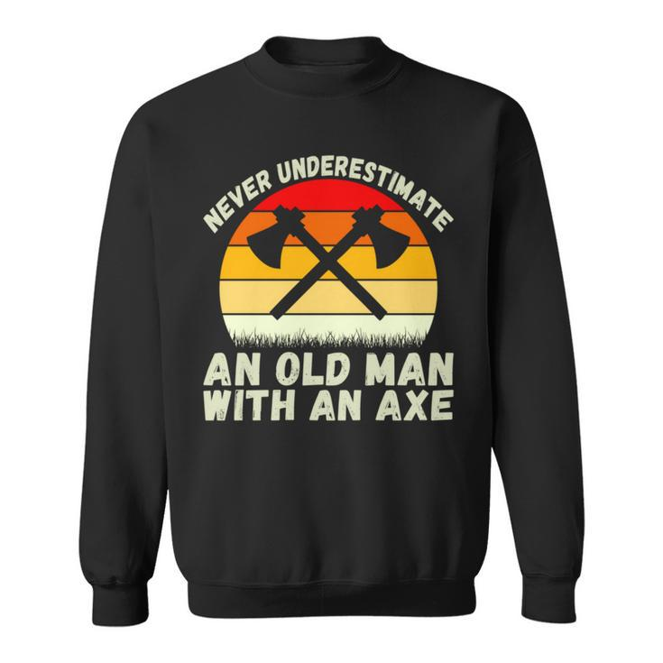Never Underestimate An Old Man With An Axe Throwing Sweatshirt