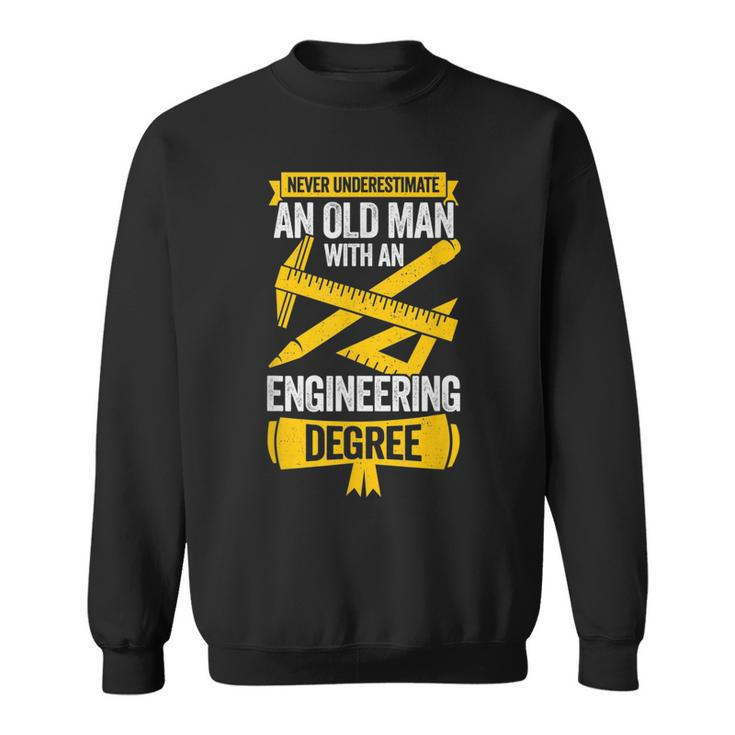 Never Underestimate An Old Man With An Engineering Degree Gift For Mens Sweatshirt