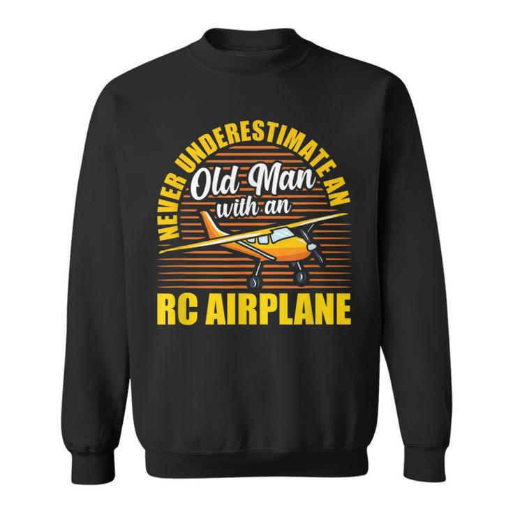 Never Underestimate An Old Man With An Rc Airplane Gift For Mens Sweatshirt