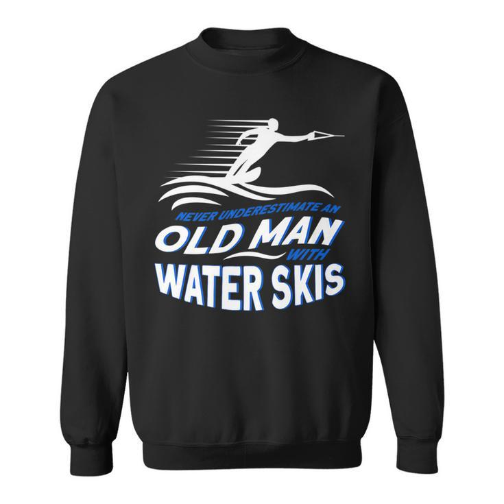 Never Underestimate An Old Man With Water Skis Waterski Sweatshirt