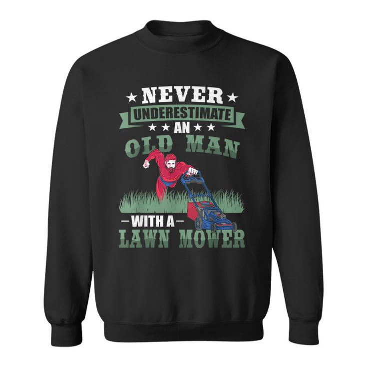 Never Underestimate An Old Men Lawn Mower Funny Garden Gift For Mens Sweatshirt