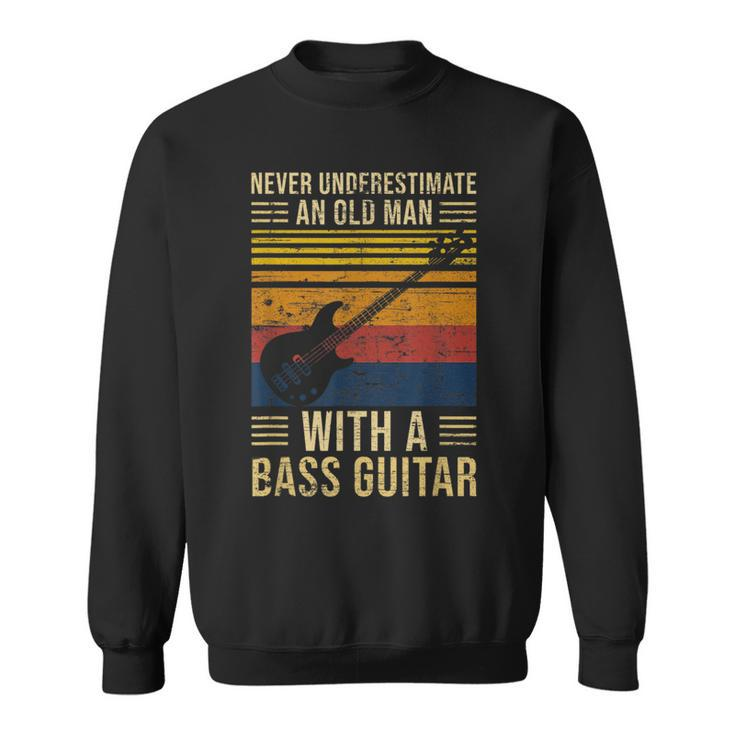 Never Underestimate An Old Men With A Bass Guitar Gift For Mens Guitar Funny Gifts Sweatshirt