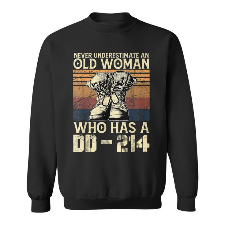 Never Underestimate An Old Woman Who Has A Dd214 Old Woman Funny Gifts Sweatshirt