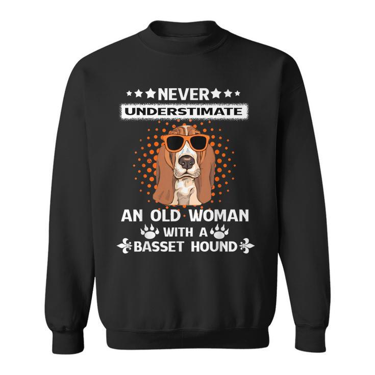 Never Underestimate An Old Woman With A Basset Hound Funny Old Woman Funny Gifts Sweatshirt