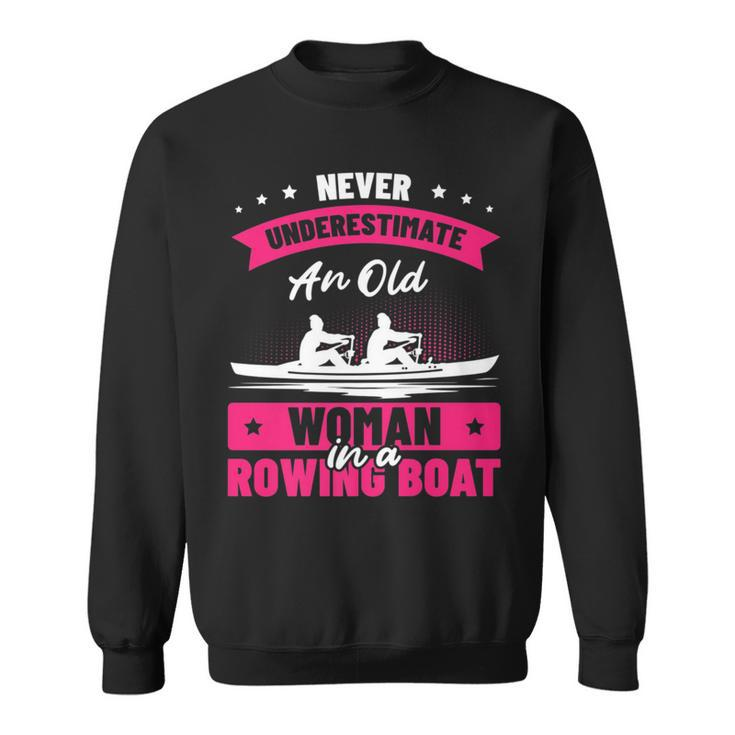 Never Underestimate An Old Woman With A Rowing Boat Canoe Sweatshirt