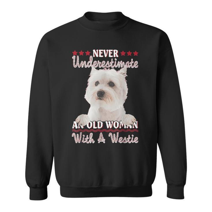 Never Underestimate An Old Woman With A Westie Old Woman Funny Gifts Sweatshirt