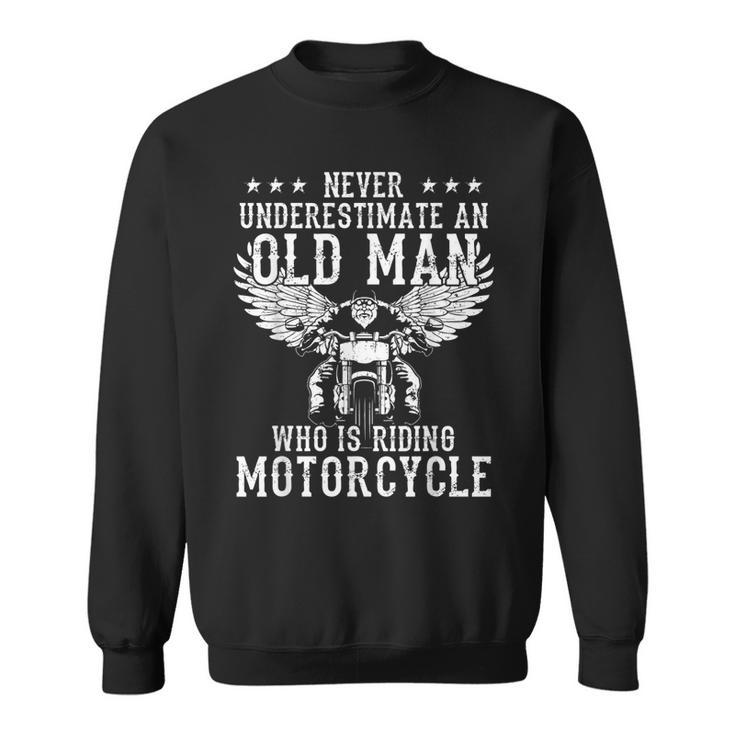 Never Underestimate And Old Man Who Is Riding Motorcycle Sweatshirt