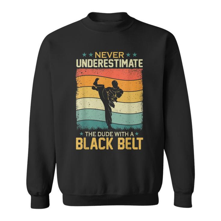 Never Underestimate Dude With A Black Belt Karate Boys Mens Sweatshirt