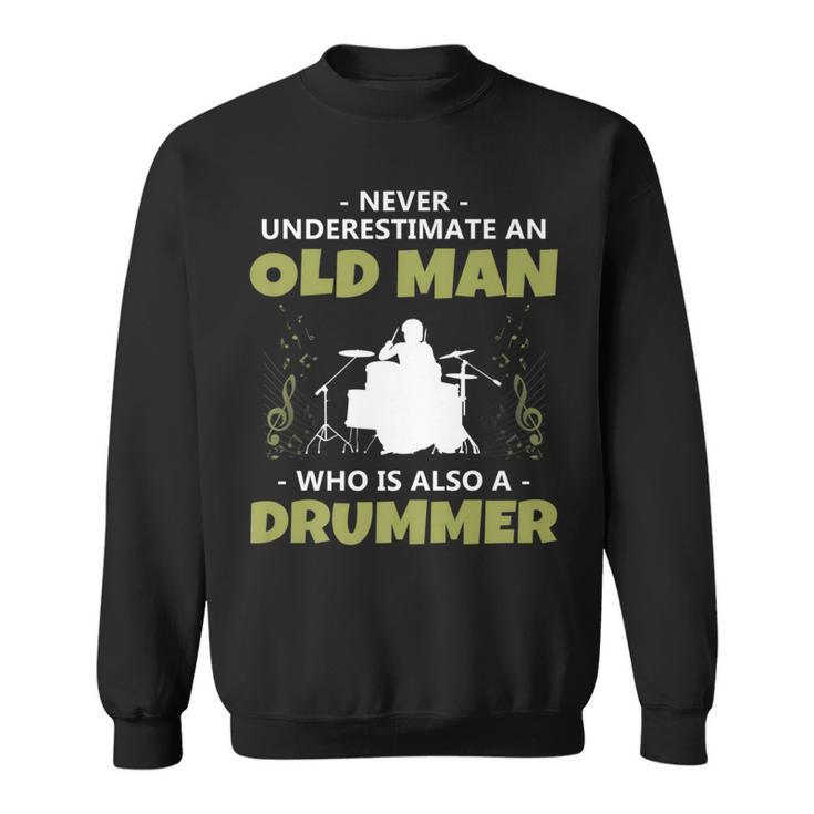 'Never Underestimate An Old Man Drummer' Music Sweatshirt
