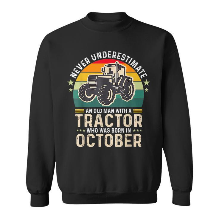 Never Underestimate Old Man With Tractor Born In October Gift For Mens Sweatshirt