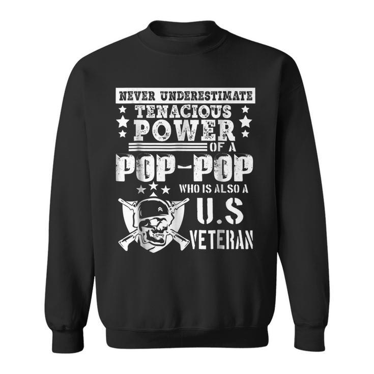 Never Underestimate Tenacious Power Of Us Veteran Poppop Sh Sweatshirt