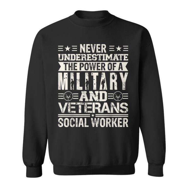 Never Underestimate The Power Of A Military And Veterans Sweatshirt