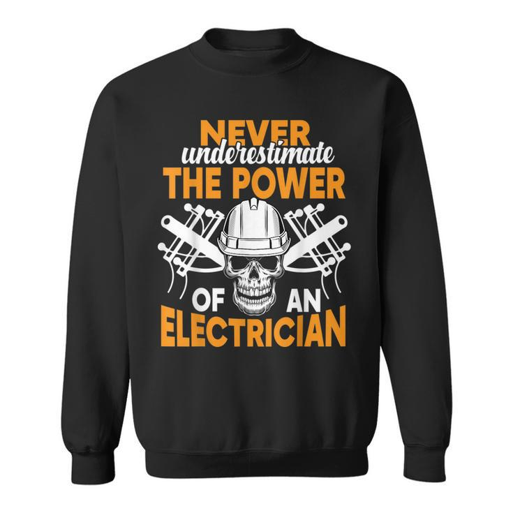 Never Underestimate The Power Of An Electrician Electrician Funny Gifts Sweatshirt