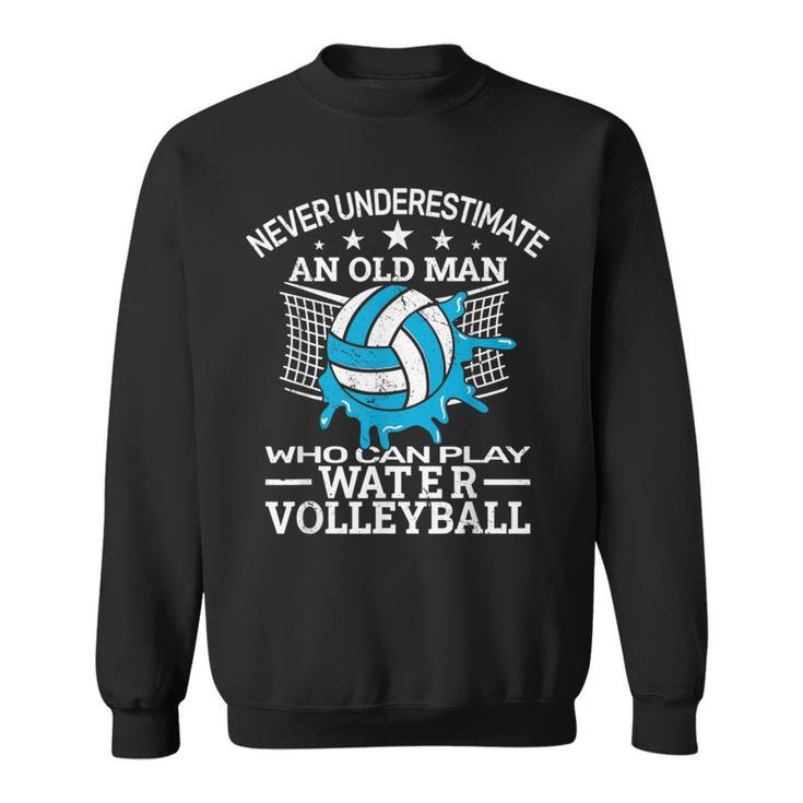 Never Underestimate Water Volleyball Pool Volleyball Volleyball Funny Gifts Sweatshirt