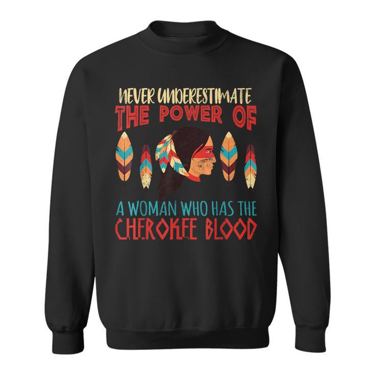 Never Underestimate Woman With Cherokee Blood Native Sweatshirt Seseable UK