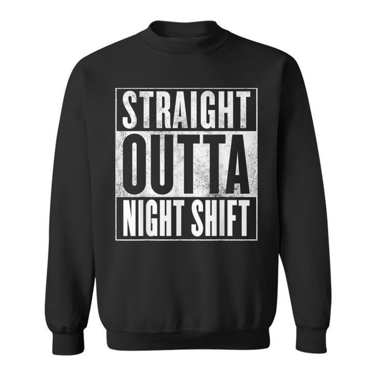 Night Shift T-Apparel Straight Outta Night Shift Apparel Sweatshirt