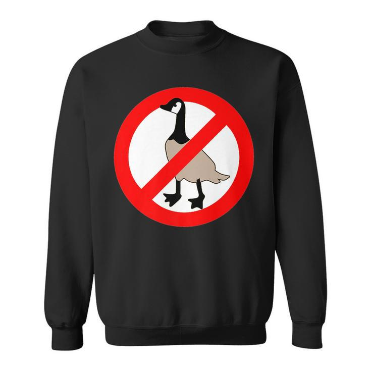 No Canadian Geese Goose No Geese Allowed   Sweatshirt