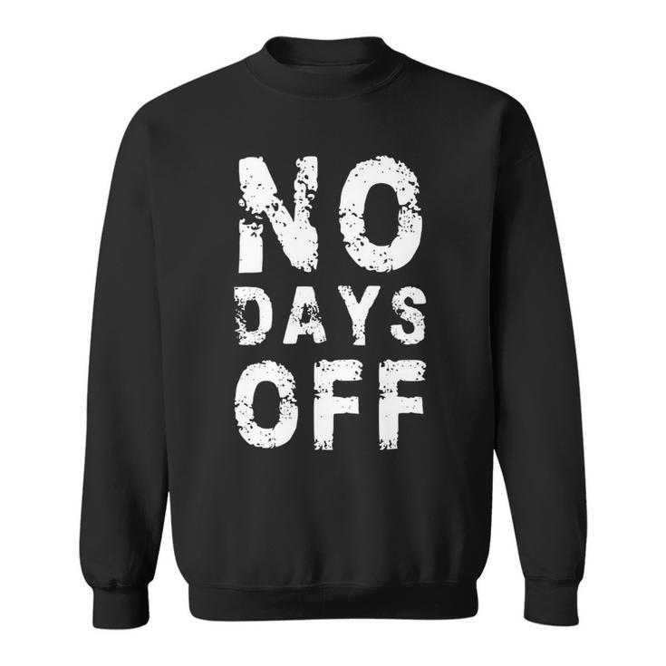 No Days Off Funny Gym Quote Women Exercise Workout Fitness Sweatshirt