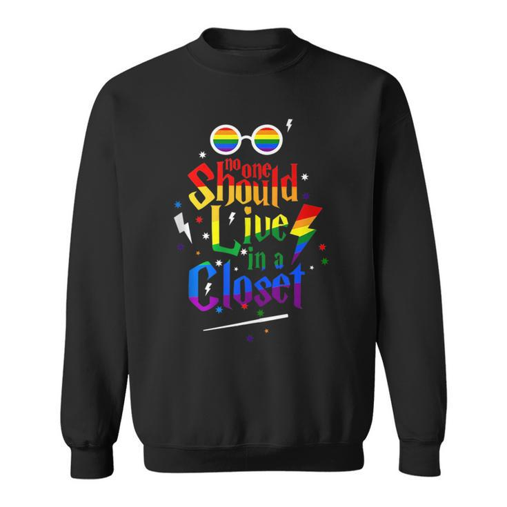 No One Should Live In A Closet Lgbt Gay Pride  Sweatshirt