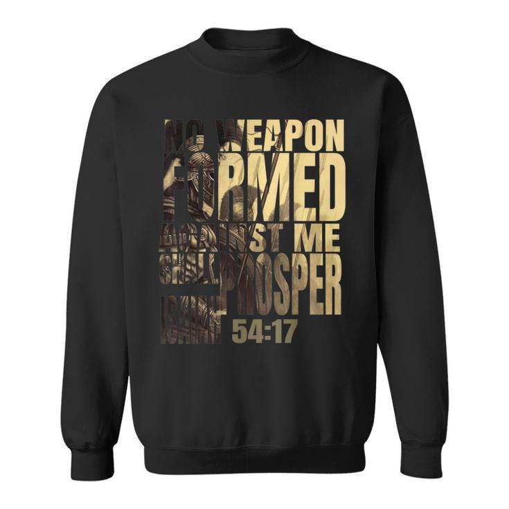No Weapon Formed Against Me Shall Prosper Isaiah 5417 Sweatshirt