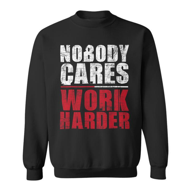 Nobody Cares Work Harder Health Fitness Coach Weighlifting Sweatshirt