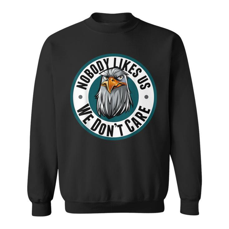 Nobody Likes Us We Don't Care Eagle Sweatshirt