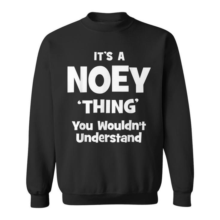 Noey Thing Name Family Reunion Funny Family Reunion Funny Designs Funny Gifts Sweatshirt