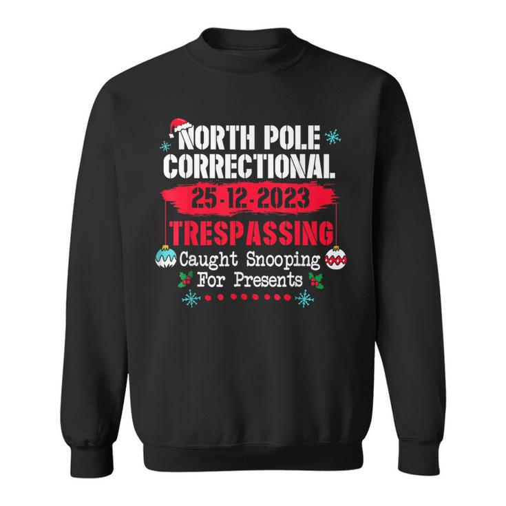 North Pole Correctional Trespassing Caught Snooping Presents Sweatshirt