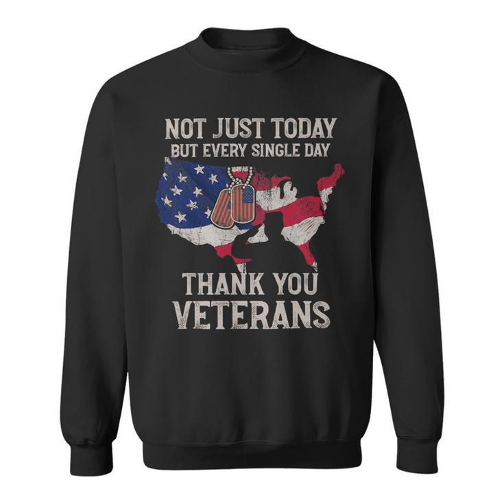 Not Just Today But Every Single Day Thank You Veterans 283 Sweatshirt