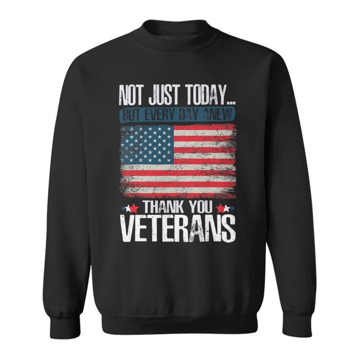 Not Just Today Thank You Veterans 294 Sweatshirt