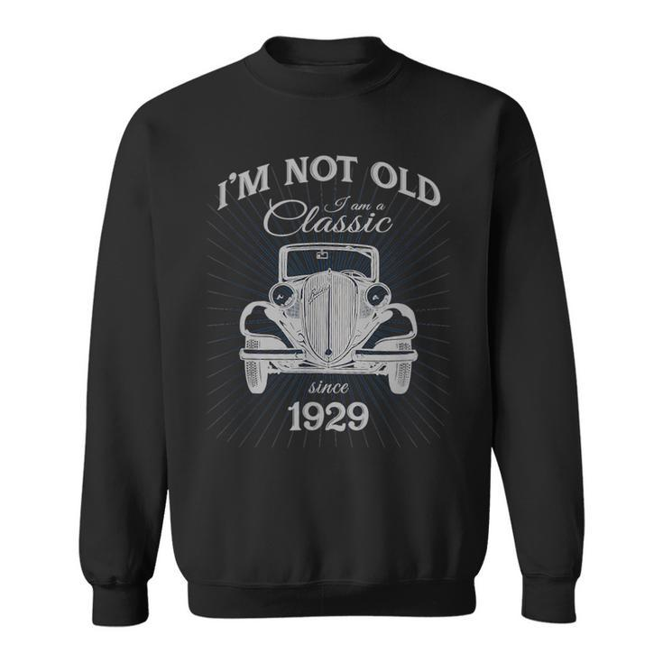 Not Old Im A Classic Since 1929 Funny 91St Birthday Gift Sweatshirt