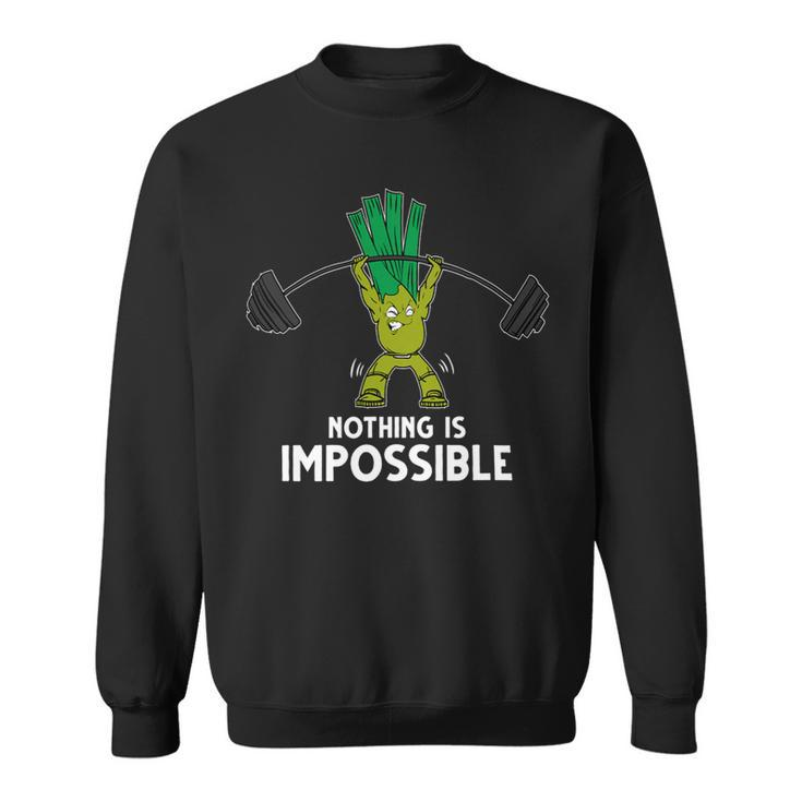 Nothing Is Impossible Leek Fitness Training Gym Vegan Sweatshirt
