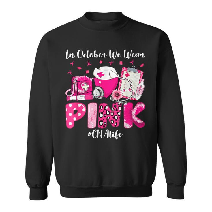 In October We Wear Pink Cna Life Breast Cancer Awareness Sweatshirt