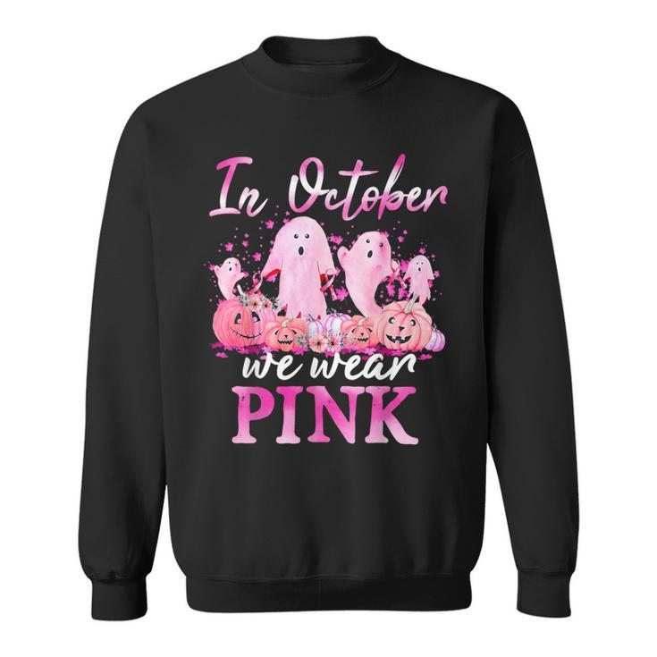 In October We Wear Pink Ghost Pumpkin Breast Cancer Warrior Sweatshirt