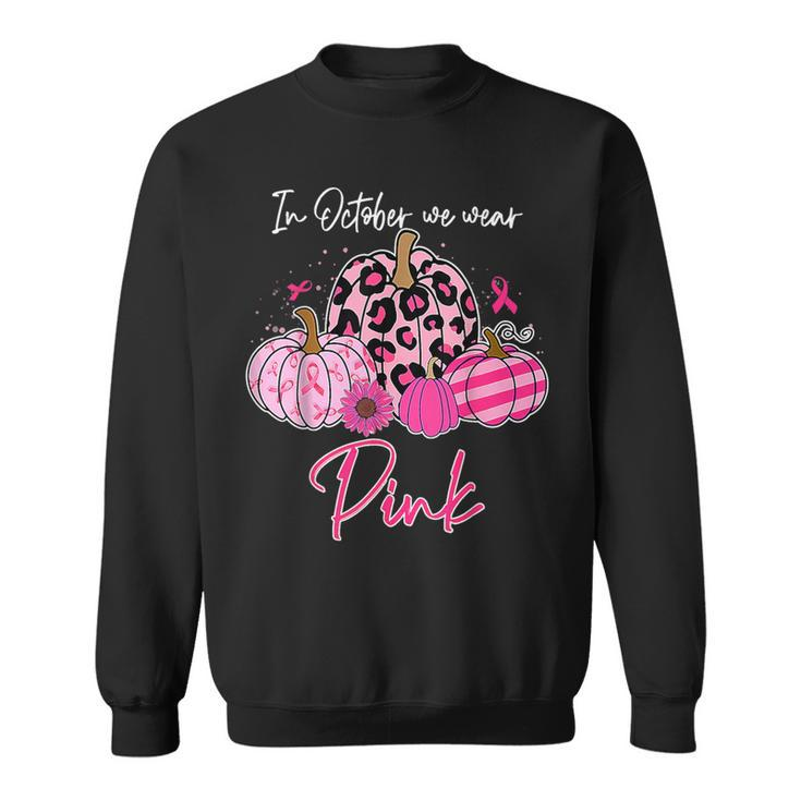 In October We Wear Pink Pumpkins Breast Cancer Halloween Sweatshirt