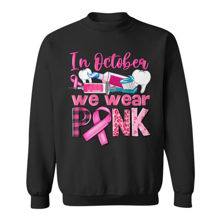 In October We Wear Pink Tooth Dental Breast Cancer Awareness Sweatshirt